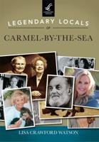 Legendary Locals of Carmel-by-the-Sea, California