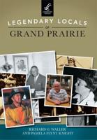 Legendary Locals of Grand Prairie Texas