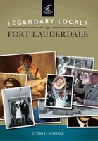 Legendary Locals of Fort Lauderdale Florida