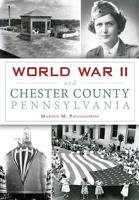 World War II and Chester County Pennsylvania