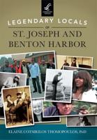 Legendary Locals of St. Joseph and Benton Harbor, Michigan