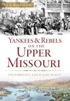 Yankees & Rebels on the Upper Missouri