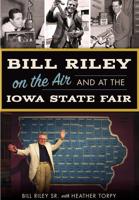 Bill Riley on the Air and at the Iowa State Fair