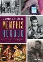 The Secret History of Memphis Hoodoo