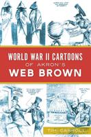 World War II Cartoons of Akron's Web Brown