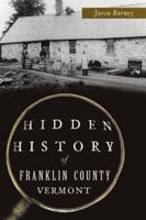 Hidden History of Franklin County, Vermont