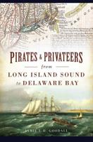 Pirates and Privateers from Long Island Sound to Delaware Bay