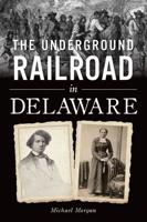 The Underground Railroad in Delaware