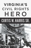 Virginia's Civil Rights Hero Curtis W. Harris Sr