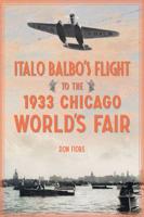 Italo Balbo's Flight to the 1933 Chicago World's Fair