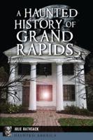 A Haunted History of Grand Rapids