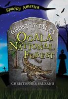 The Ghostly Tales of Ocala National Forest