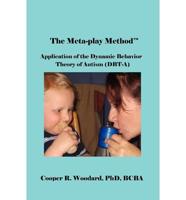 The Meta-Play Method: Application of the Dynamic Behavior Theory of Autism (Dbt-A)