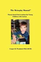 The Meta-play Manual: Theory-based Interventions for Young Children with Autism