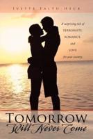 Tomorrow Will Never Come: A Surprising Tale of Terrorists, Romance, and Love for Your Country