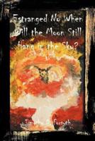 Estrange No When: Will the Moon Still Hang in the Sky?