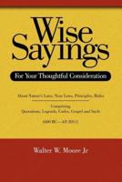 Wise Sayings: For Your Thoughtful Consideration