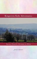 Kingsview Kids Adventures: Internet Friend & Adventure in Africa