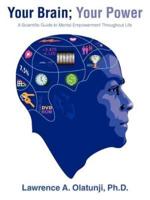 Your Brain; Your Power: A Scientific Guide to Mental Empowerment Throughout Life