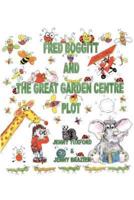 Fred Boggitt and the Great Garden Centre Plot