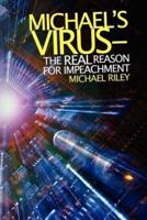 Michael's Virus- The Real Reason for Impeachment