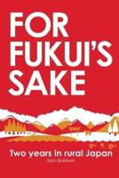 For Fukui's Sake