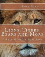Lions, Tigers, Bears and More