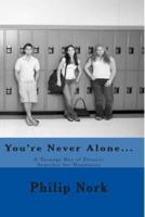 You're Never Alone...