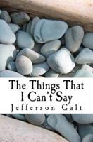 The Things That I Can't Say