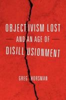Objectivism Lost and an Age of Disillusionment