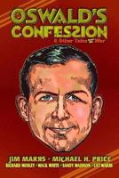 Oswald's Confession & Other Tales from the War