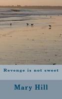 Revenge Is Not Sweet