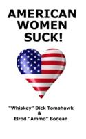 American Women SUCK!: America's 2 Favorite Rednecks Declare WAR on American Women
