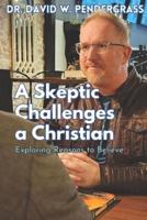 A Skeptic Challenges a Christian
