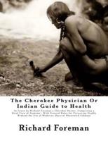 The Cherokee Physician or Indian Guide to Health