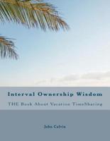 Interval Ownership Wisdom The Book About Vacation TimeSharing