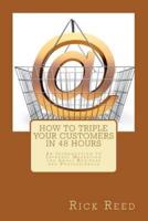 How To Triple Your Customers in 48 Hours