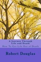 A Journey Through Life and Death