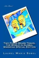 Two Polar Bears Travel the World in Global Warming Special Edition