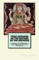 Yoga Sadhana of the Mother of the Universe