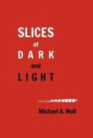 Slices of Dark and Light