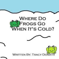 Where Do Frogs Go When It's Cold?