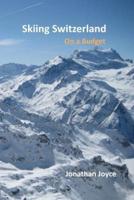 Skiing Switzerland on a Budget