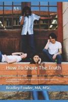 How To Share The Truth