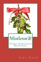 Mistletoe'd!