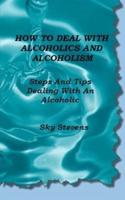 How to Deal With Alcoholics and Alcoholism