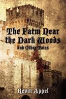 The Farm Near the Dark Woods and Other Tales