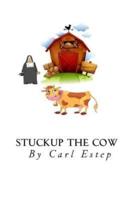 " Stuckup The Cow "