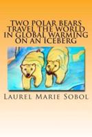 Two Polar Bears Travel the World in Global Warming on an Iceberg