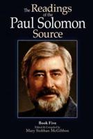 The Readings of the Paul Solomon Source Book 5